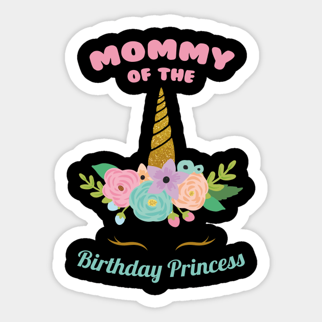 Mommy of the Birthday Princess Unicorn Girl Bday party Sticker by GillTee